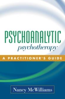 Psychoanalytic Psychotherapy : A Practitioner's Guide