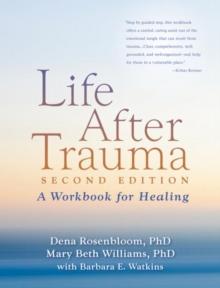 Life After Trauma, Second Edition : A Workbook for Healing