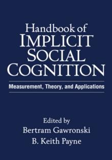 Handbook of Implicit Social Cognition : Measurement, Theory, and Applications