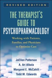 The Therapist's Guide to Psychopharmacology, Revised Edition : Working with Patients, Families, and Physicians to Optimize Care