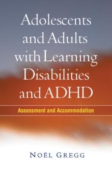 Adolescents and Adults with Learning Disabilities and ADHD : Assessment and Accommodation