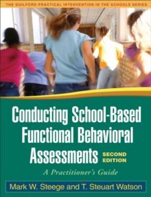 Conducting School-Based Functional Behavioral Assessments, Second Edition : A Practitioner's Guide