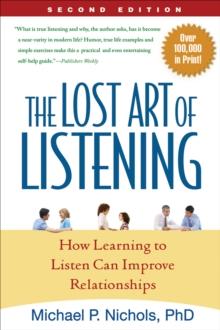 The Lost Art of Listening, Second Edition : How Learning to Listen Can Improve Relationships