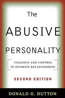 The Abusive Personality, Second Edition : Violence and Control in Intimate Relationships