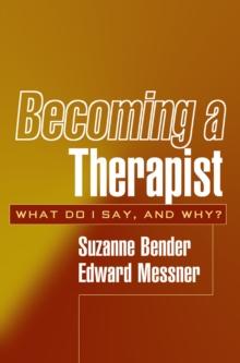 Becoming a Therapist : What Do I Say, and Why?