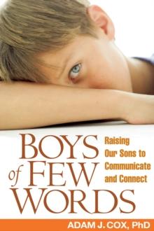 Boys of Few Words : Raising Our Sons to Communicate and Connect