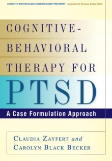 Cognitive-Behavioral Therapy for PTSD : A Case Formulation Approach