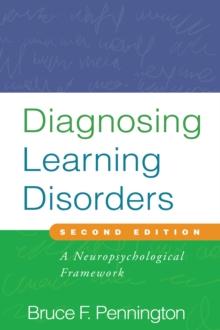 Diagnosing Learning Disorders, Second Edition : A Neuropsychological Framework