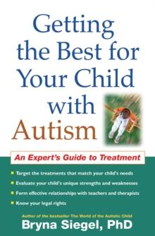 Getting the Best for Your Child with Autism : An Expert's Guide to Treatment