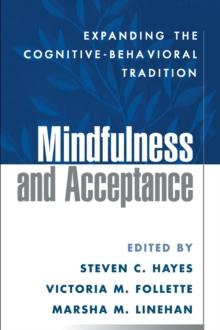 Mindfulness and Acceptance : Expanding the Cognitive-Behavioral Tradition