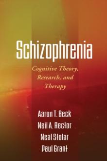 Schizophrenia : Cognitive Theory, Research, and Therapy