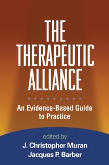 The Therapeutic Alliance : An Evidence-Based Guide to Practice