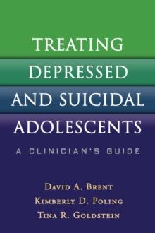 Treating Depressed and Suicidal Adolescents : A Clinician's Guide