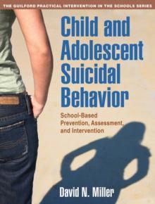 Child and Adolescent Suicidal Behavior : School-Based Prevention, Assessment, and Intervention