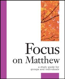 Focus on Matthew : A Study Guide for Groups and Individuals