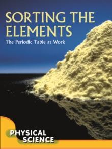 Sorting The Elements : The Periodic Table At Work