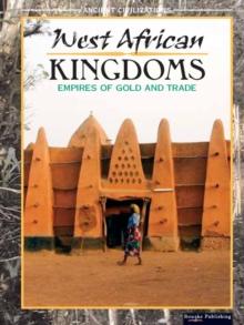 West African Kingdoms : Empires of Gold and Trade