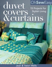 Oh Sew Easy(R) Duvet Covers & Curtains : 15 Projects for Stylish Living