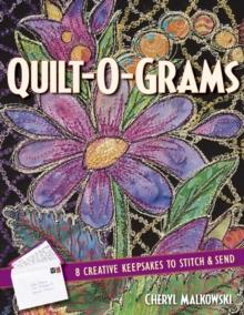 Quilt-O-Grams : 8 Creative Keepsakes to Stitch & Send