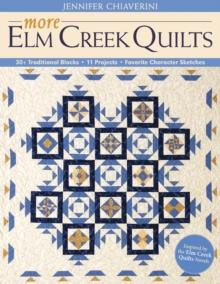 More Elm Creek Quilts : 30+ Traditional Blocks * 11 Projects * Favorite Character Sketches