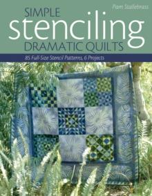 Simple Stenciling - Dramatic Quilts : 85 Full-Size Stencil Patterns, 6 Projects