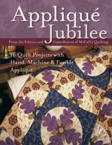 Applique Jubilee : 16 Quilt Projects with Hand, Machine & Fusible Applique