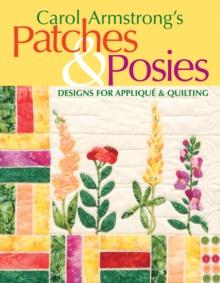 Carol Armstrong's Patches & Posies : Designs for Applique & Quilting