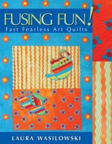 Fusing Fun! Fast Fearless Art Quilts