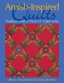 Amish-Inspired Quilts : Tradition with a Piece O' Cake Twist