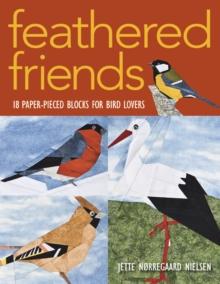 Feathered Friends : 18 Paper-Pieced Blocks for Bird Lovers