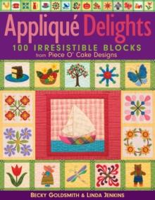 Applique Delights : 100 Irresistible Blocks from Piece O' Cake Designs