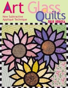 Art Glass Quilts : New Subtractive Applique Technique