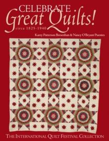 Celebrate Great Quilts! circa 1825-1940 : The International Quilt Festival Collection