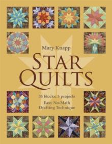 Star Quilts : 35 Blocks, 5 Projects - Easy No-Math Drafting Technique