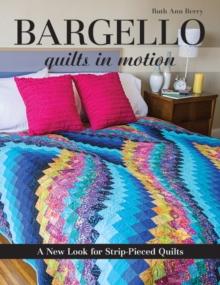 Bargello - Quilts in Motion : A New Look for Strip-Pieced Quilts