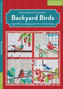 Backyard Birds : 12 Quilt Blocks to Applique from Piece O' Cake Designs