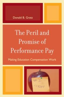 Peril and Promise of Performance Pay : Making Education Compensation Work