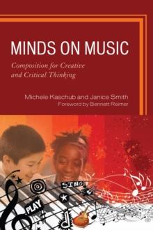 Minds on Music : Composition for Creative and Critical Thinking