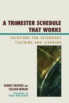 Trimester Schedule that Works : Solutions for Secondary Teaching and Learning