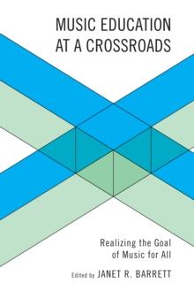 Music Education at a Crossroads : Realizing the Goal of Music for All