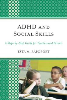 ADHD and Social Skills : A Step-by-Step Guide for Teachers and Parents