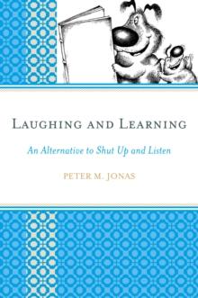 Laughing and Learning : An Alternative to Shut Up and Listen