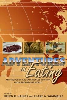 Adventures in Eating : Anthropological Experiences in Dining from Around the World