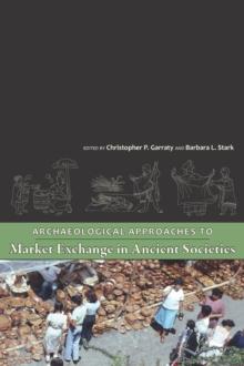 Archaeological Approaches to Market Exchange in Ancient Societies