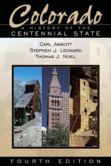 Colorado : A History of the Centennial State, Fourth Edition