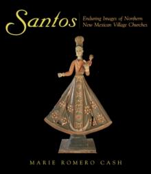 Santos : Enduring Images of Northern New Mexican Village Churches