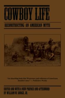 Cowboy Life : Reconstructing an American Myth