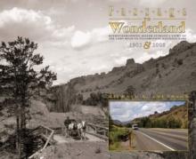 Passage to Wonderland : Rephotographing Joseph Stimson's Views of the Cody Road to Yellowstone National Park, 1903 and 2008