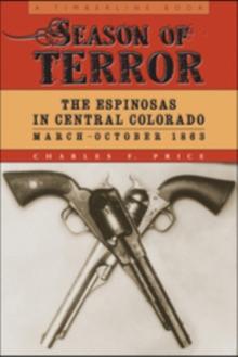 Season of Terror : The Espinosas in Central Colorado, March-October 1863