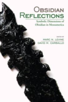 Obsidian Reflections : Symbolic Dimensions of Obsidian in Mesoamerica